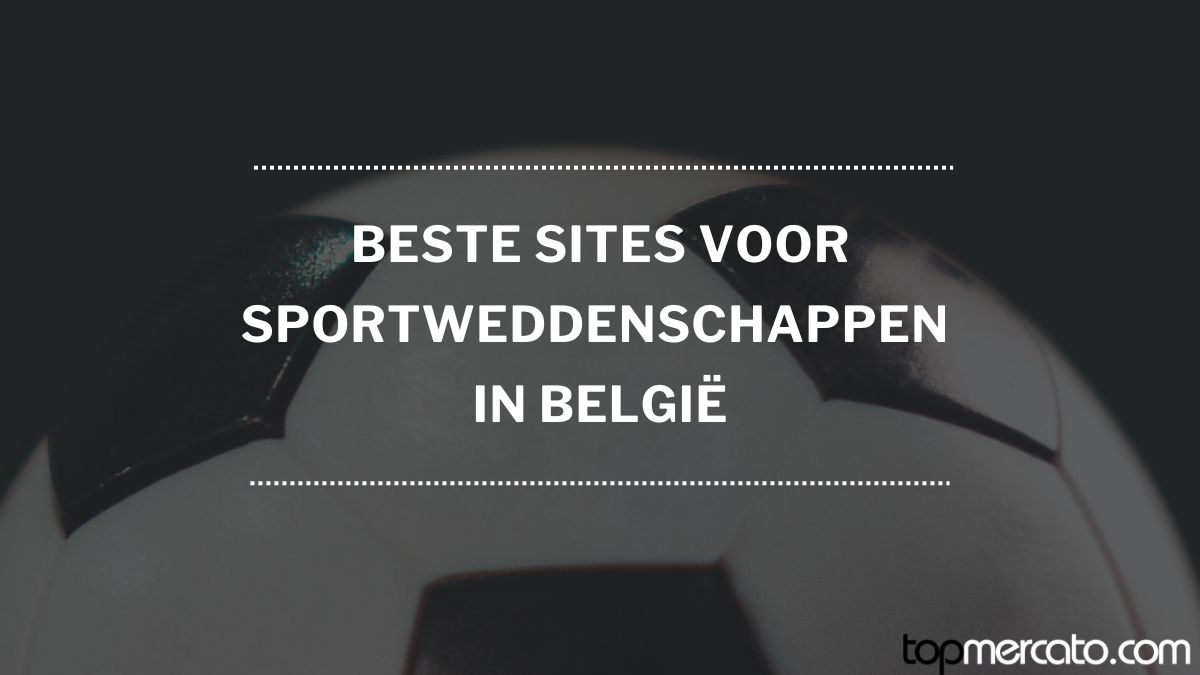 Beste sites voor sportweddenschappen in België: onze toplijst van Juli 2026