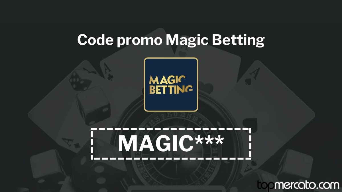 Code promo Magic Betting MAGIC*** : jusqu’à 600% de boost en Juin 2026