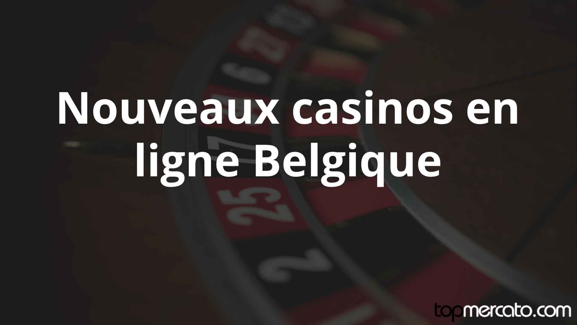 Nouveau casino belge en ligne : la liste des derniers casinos agréés en Octobre 2026