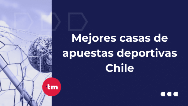 Mejores casas de apuestas en Chile en 2026: ranking actualizado con bonos